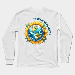 There Is No Planet B Long Sleeve T-Shirt